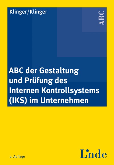 ABC der Gestaltung und Prüfung des internen Kontrollsystems (IKS) im Unternehmen